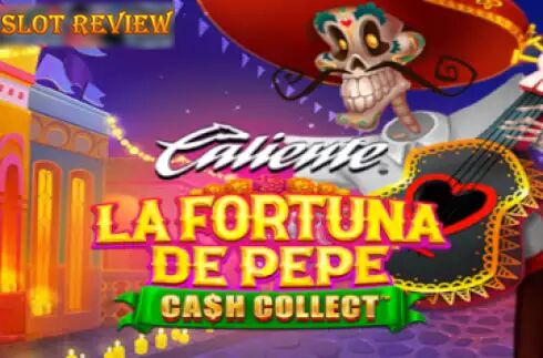 La Fortuna De Pepe Cash Collect Slot Review